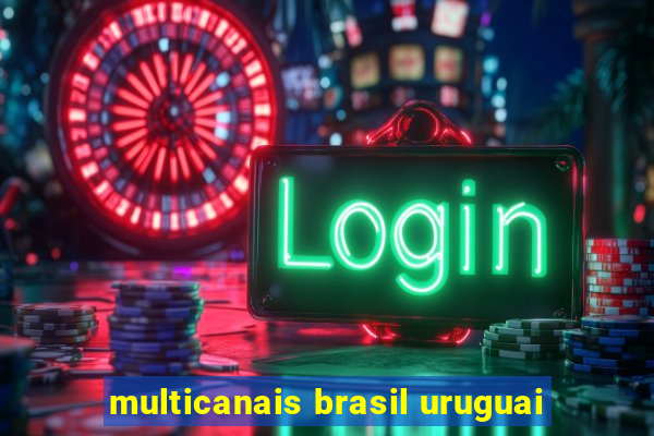 multicanais brasil uruguai